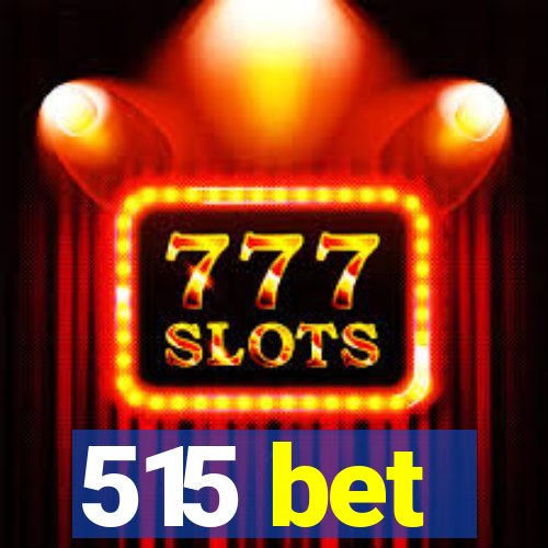 515 bet